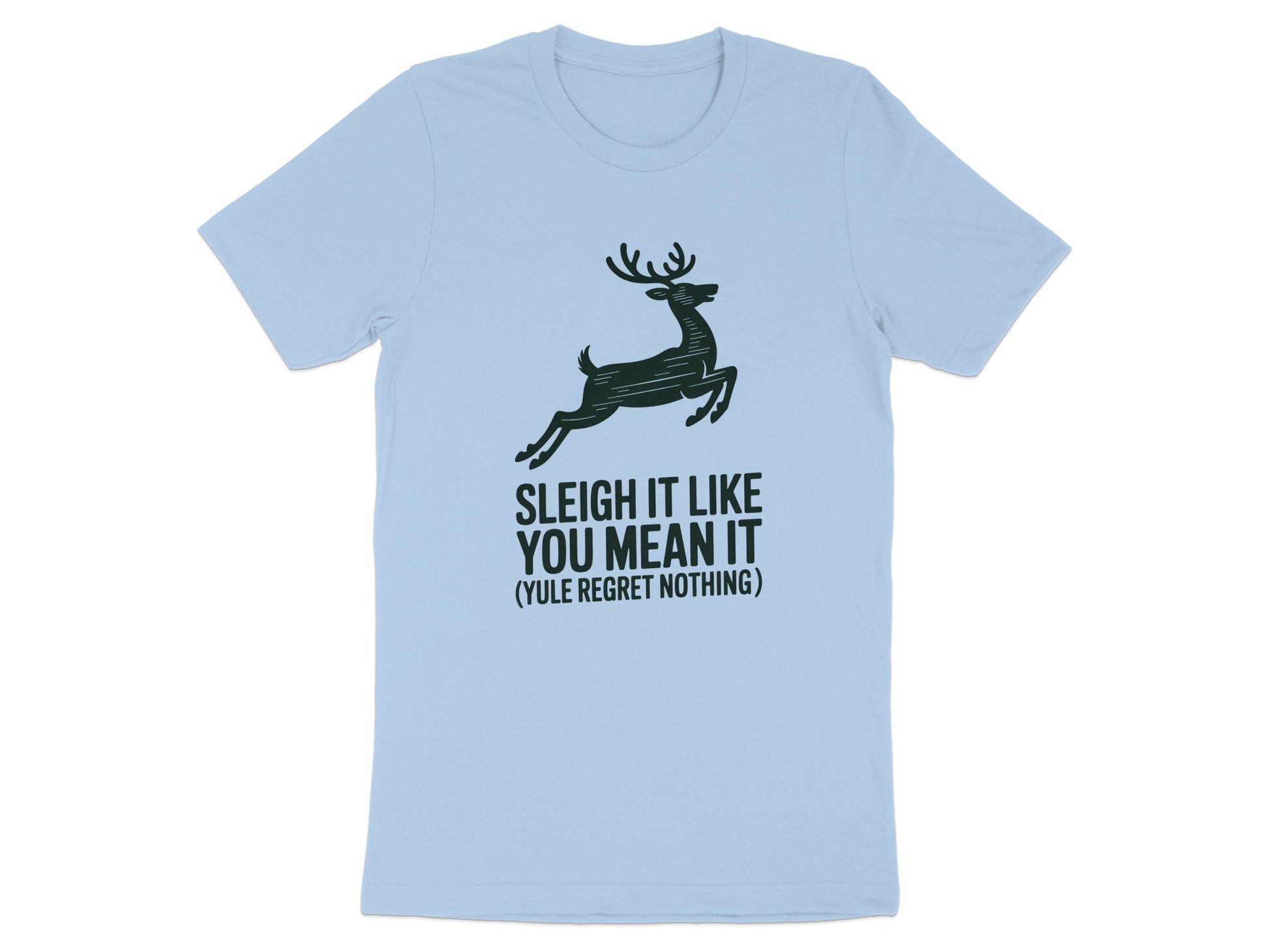 Sleigh It Like You Mean It Reindeer Graphic T-Shirt