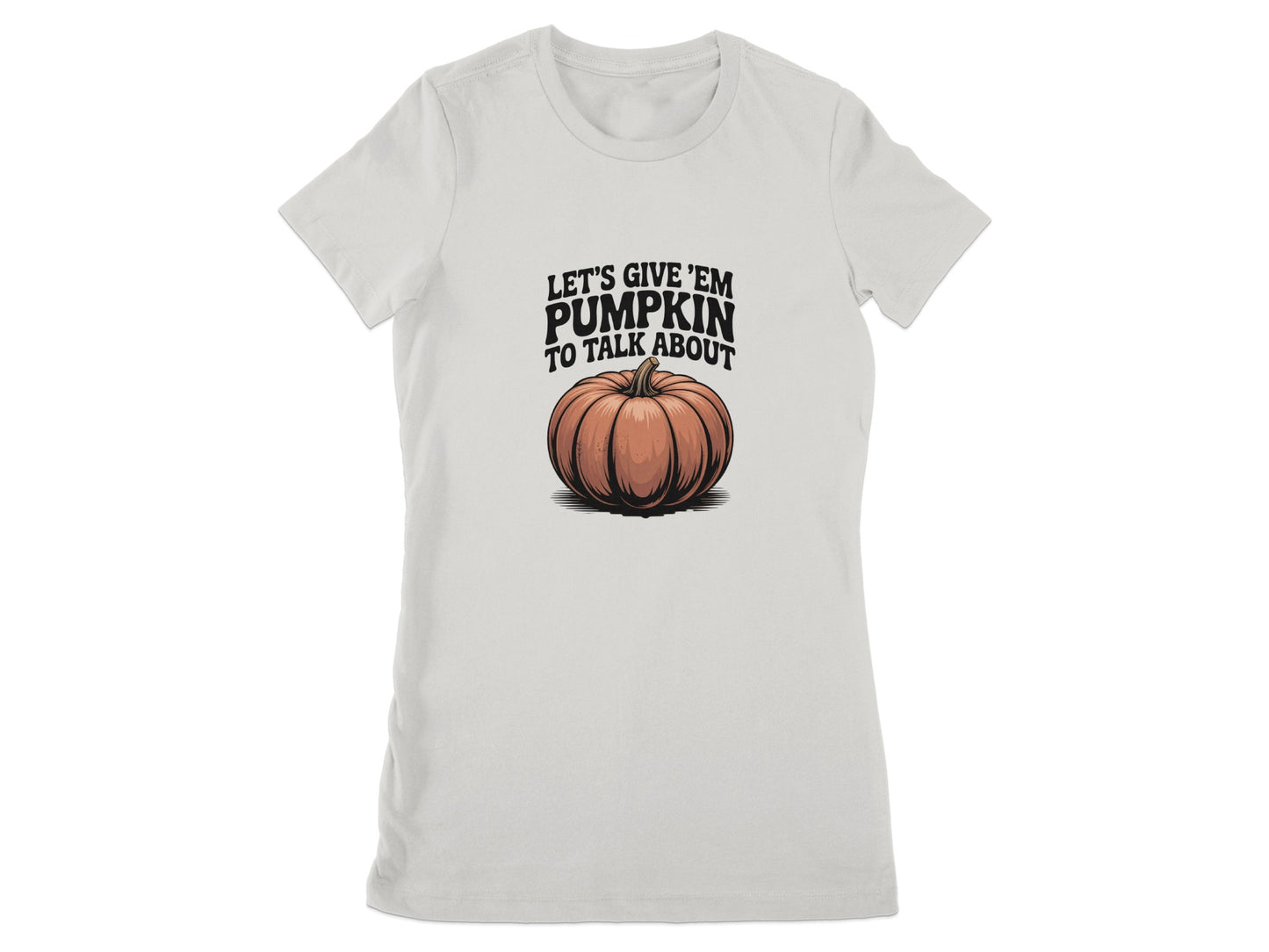 Let's Give 'Em Pumpkin To Talk About T-shirt product type