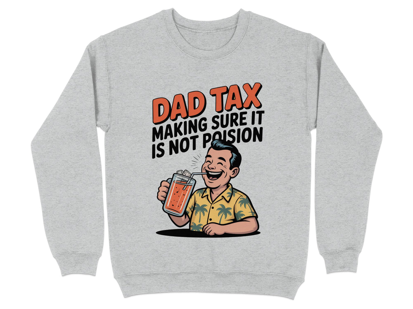 Dad Tax Making Sure It Is Not Poison Sweatshirt product