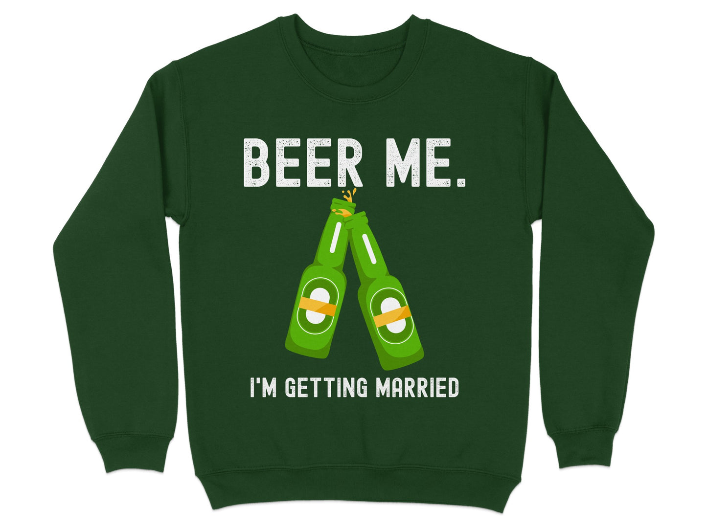 Beer Me I'm Getting Married Sweatshirt product