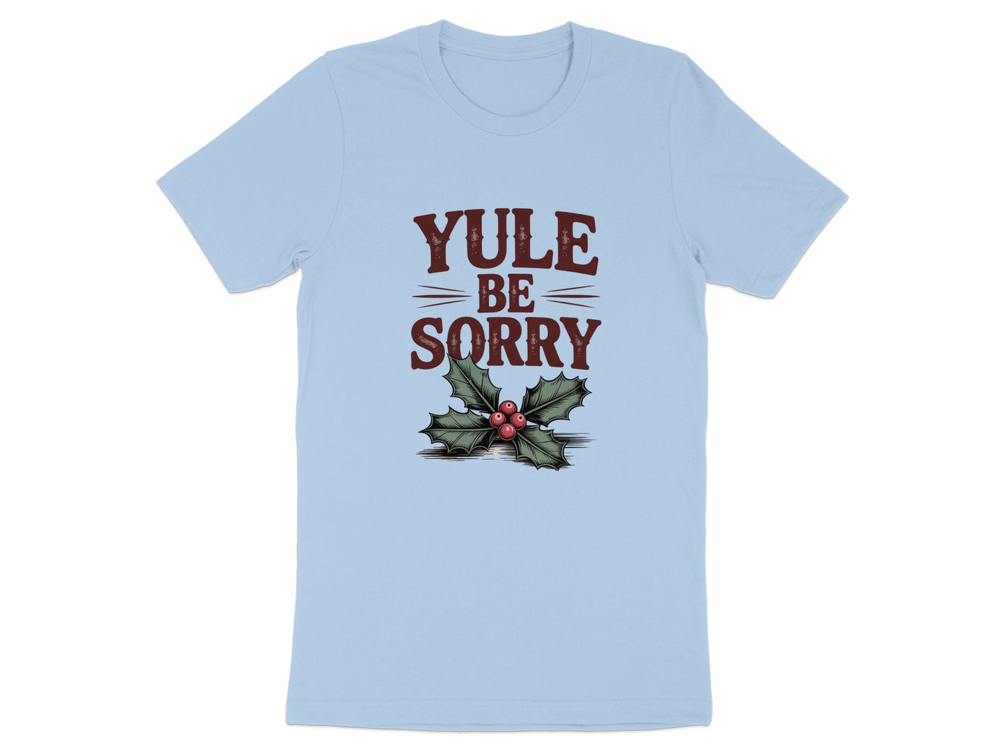 Yule Be Sorry Graphic Holly Design T-Shirt product type