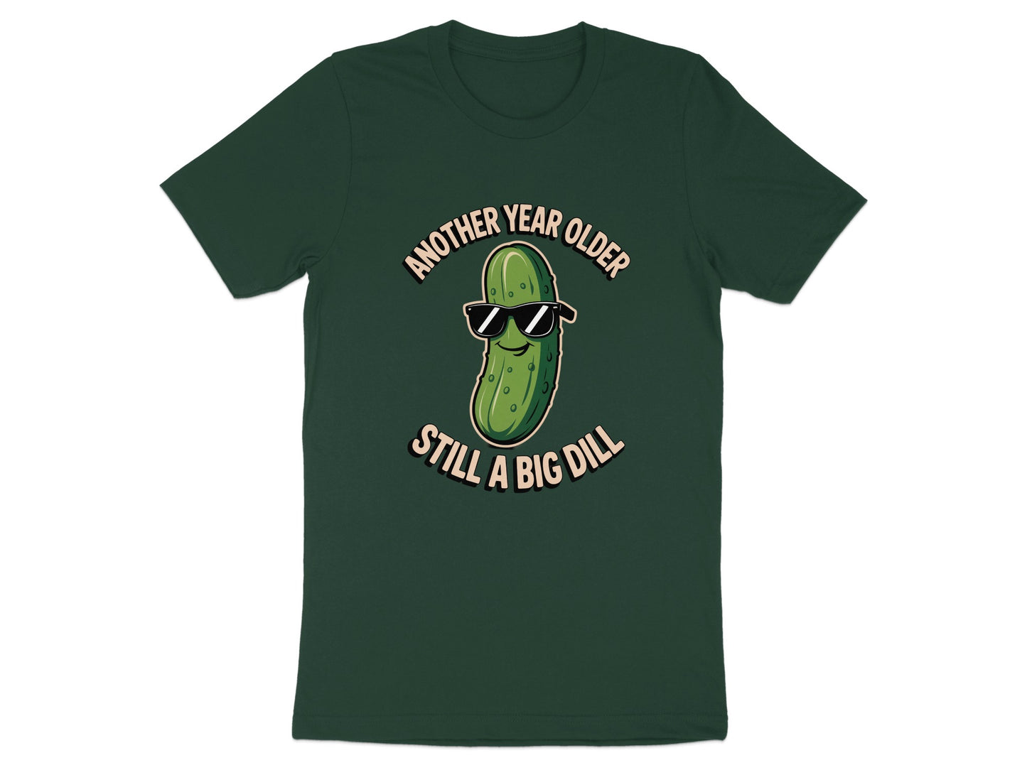 Another Year Older Still A Big Dill T-Shirt product