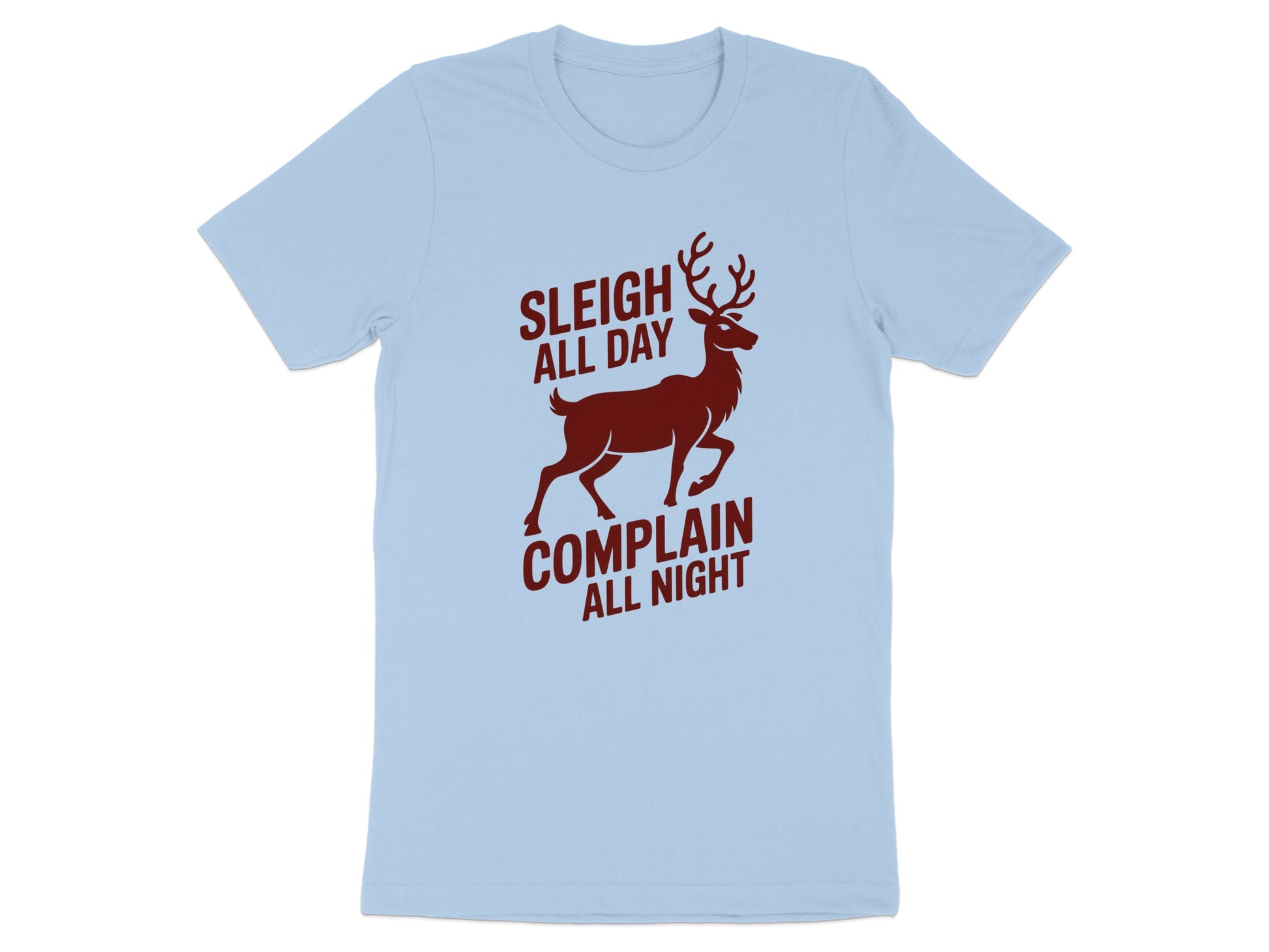Sleigh All Day Complain All Night T-shirt product