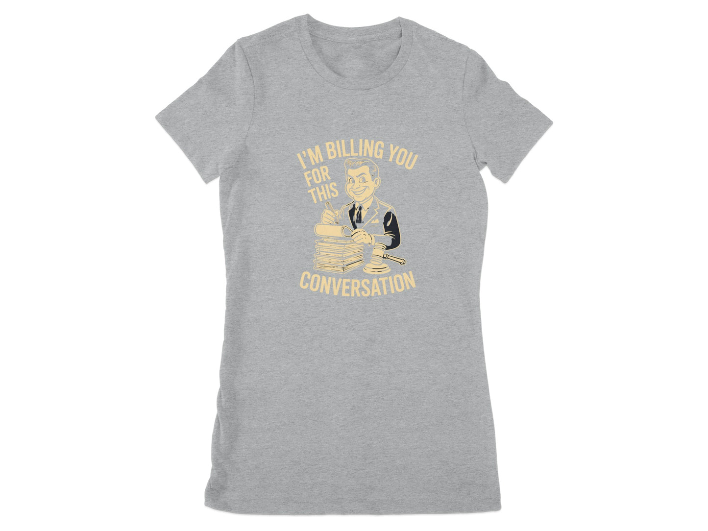 I'm Billing You For This Conversation T-shirt product