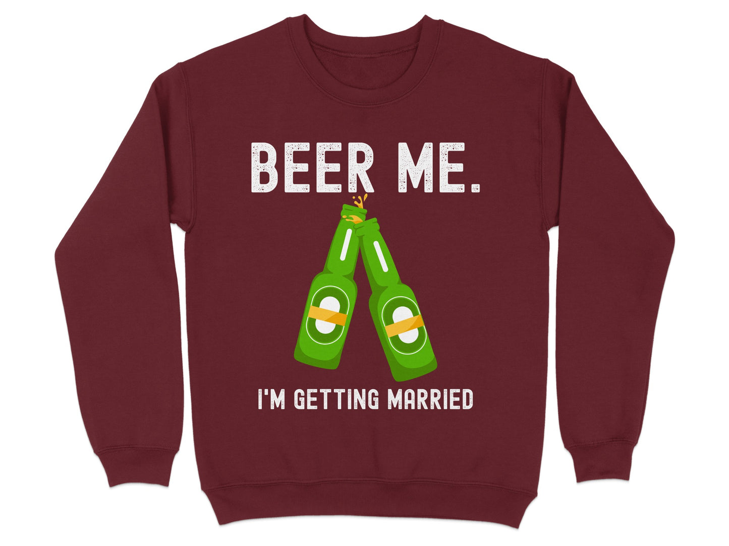 Beer Me I'm Getting Married Sweatshirt product