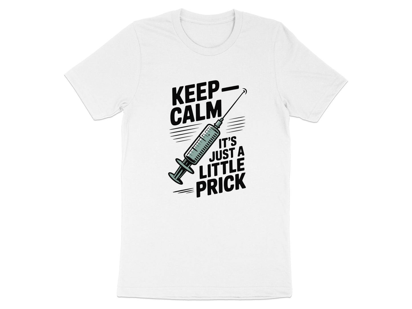 Keep Calm Its Just a Little Prick T-shirt product type