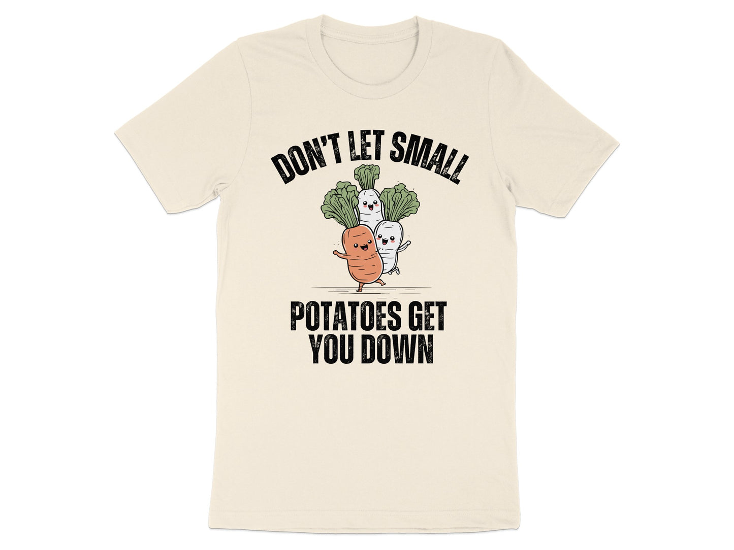 Don't Let Small Potatoes Get You Down T-Shirt product type