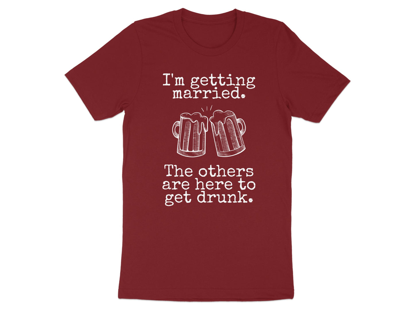 I'm Getting Married The Others Are Here To Get Drunk product type