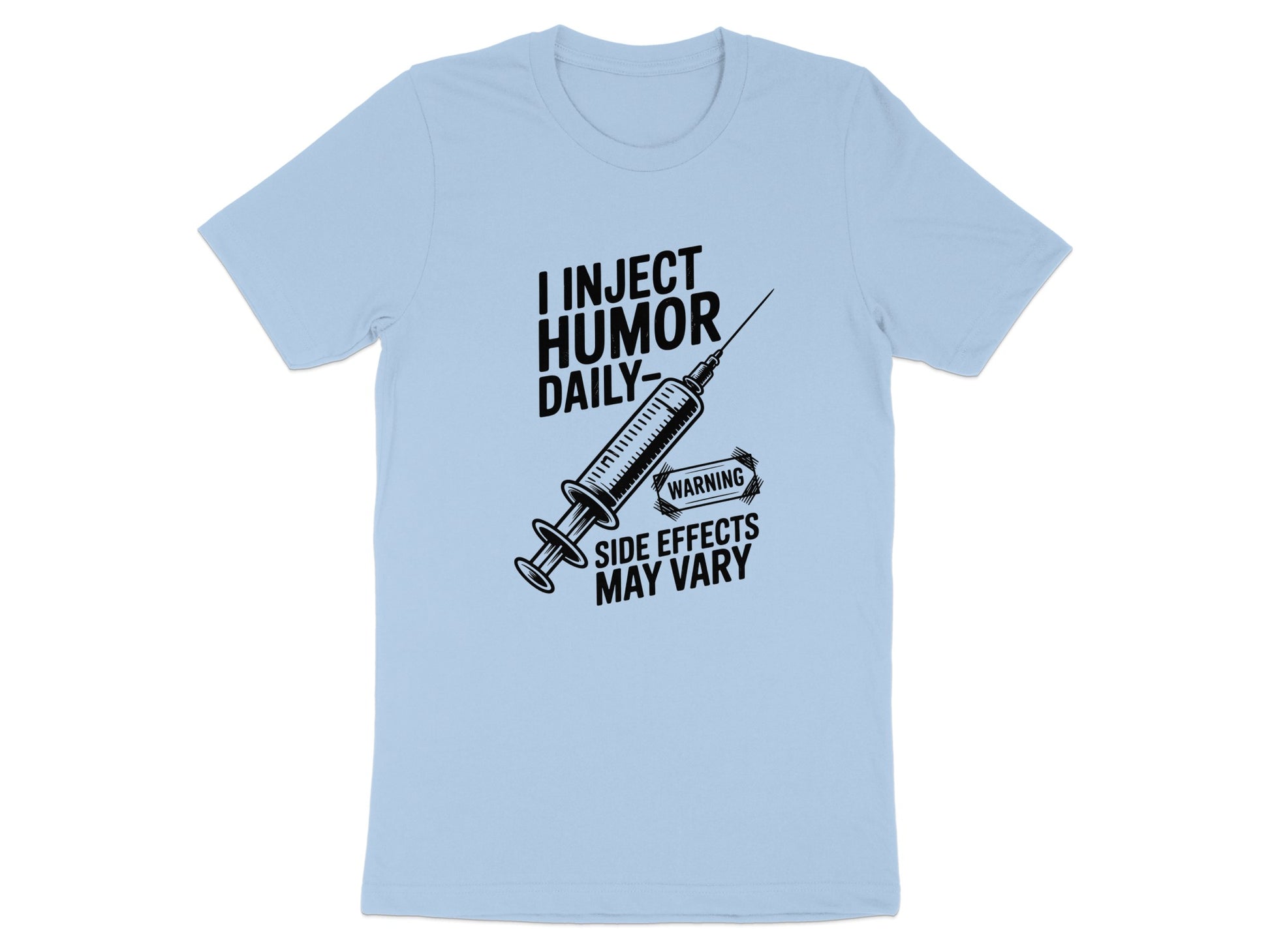 I Inject Humor Daily Warning Side Effects Shirt product type