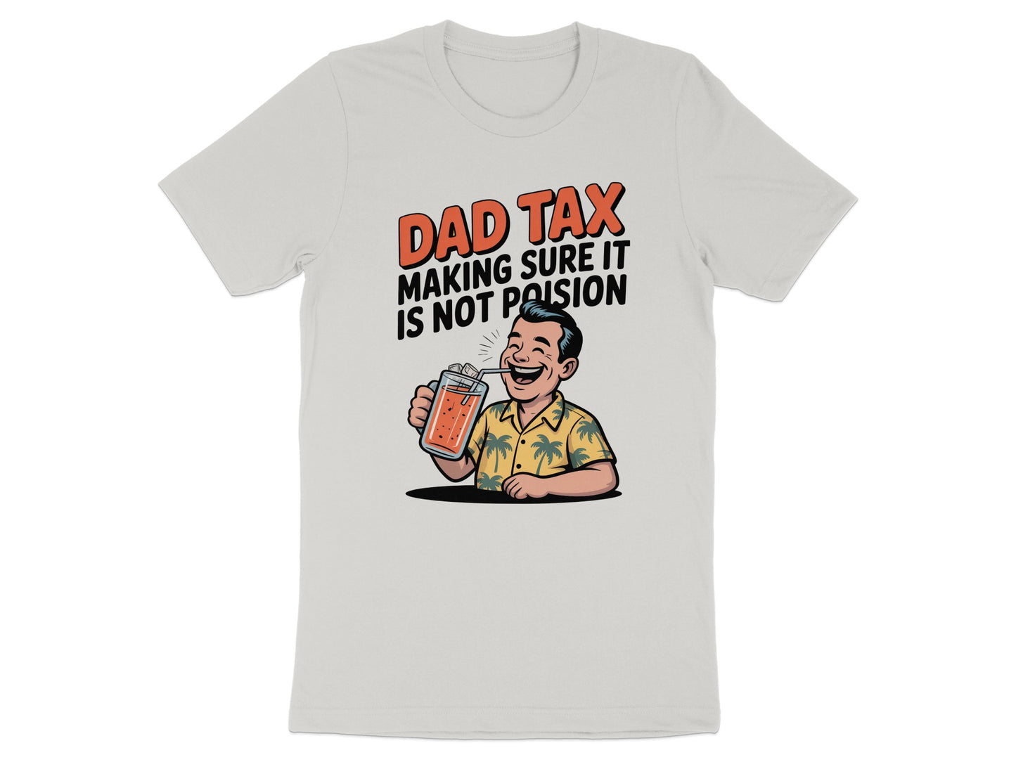 Dad Tax Making Sure It Is Not Poison T-shirt product