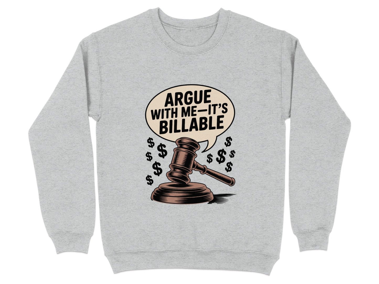 Argue With Me It's Billable Graphic Sweatshirt product