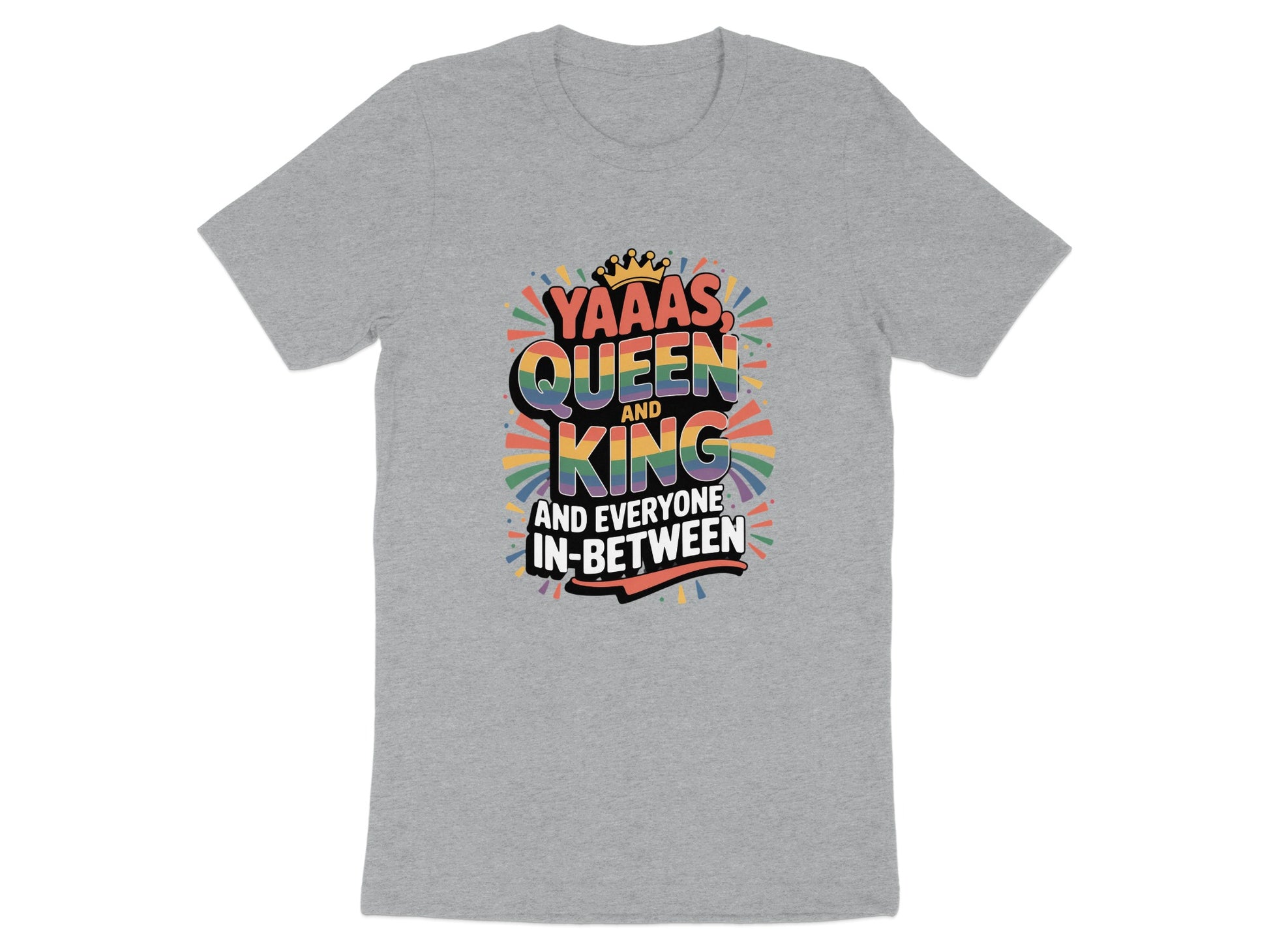 YAAAS Queen King and Everyone In-Between T-shirt product