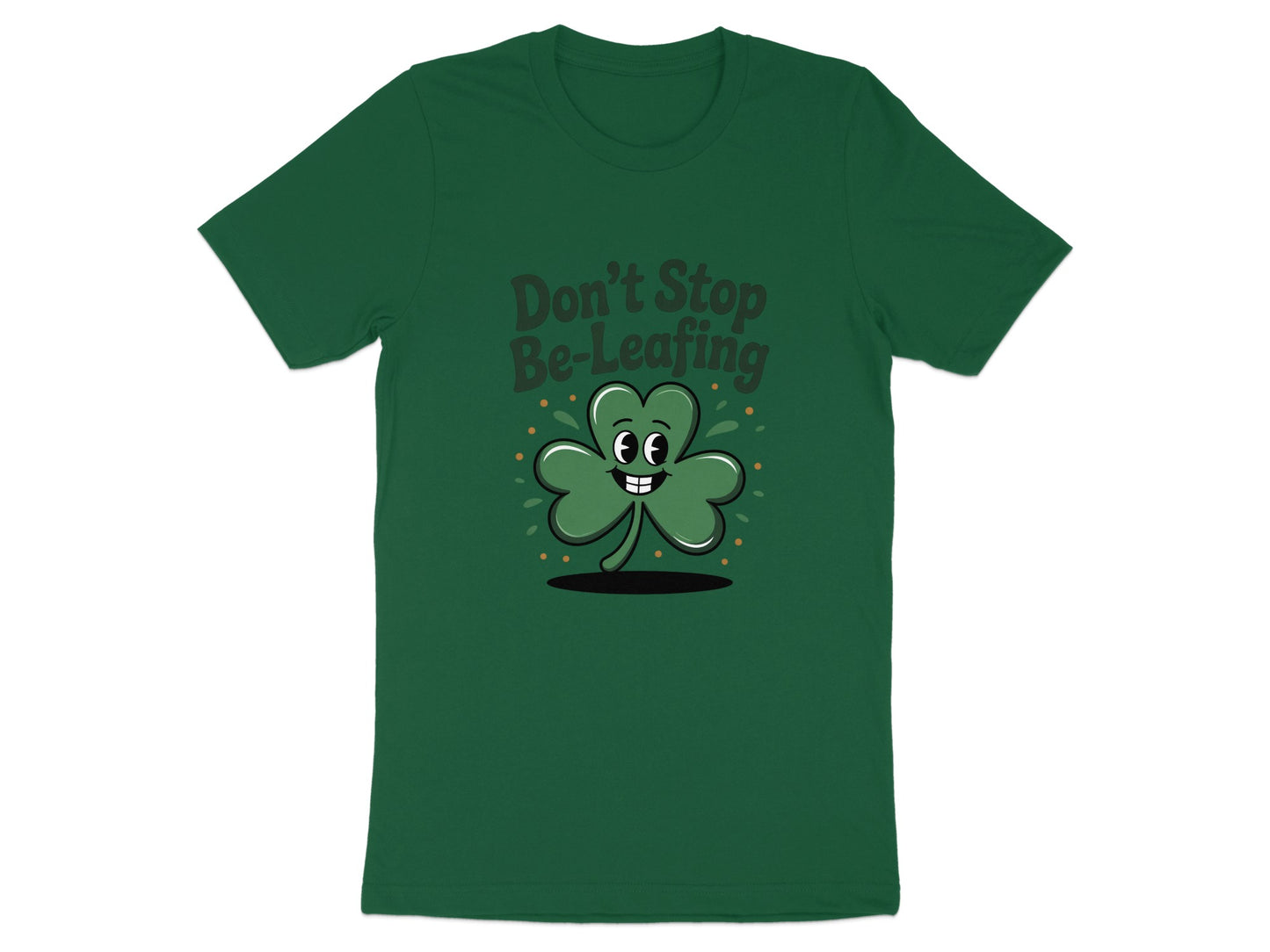 Don't Stop Be-Leafing Graphic Tee Shirt product