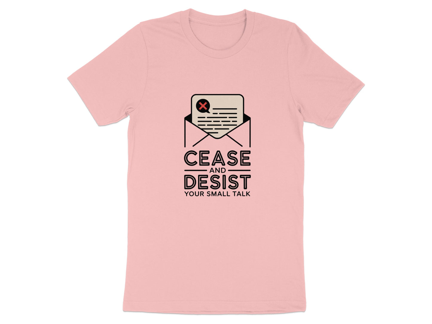 Cease and Desist Your Small Talk Graphic T-shirt product type