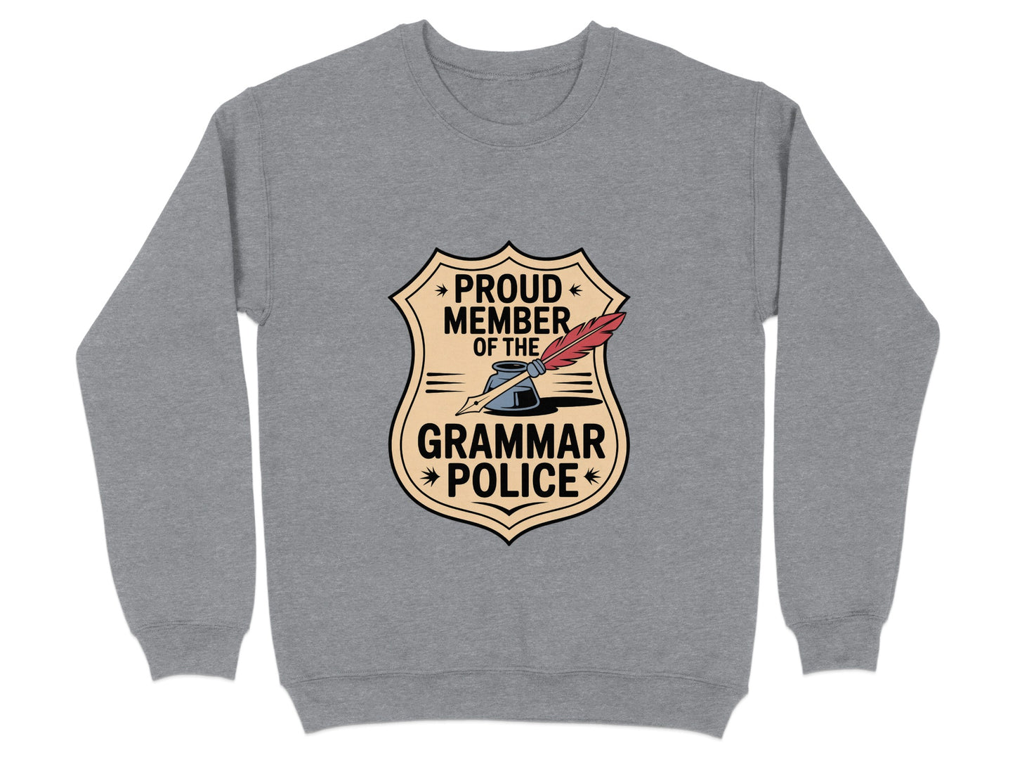 Proud Member of the Grammar Police sweatshirt