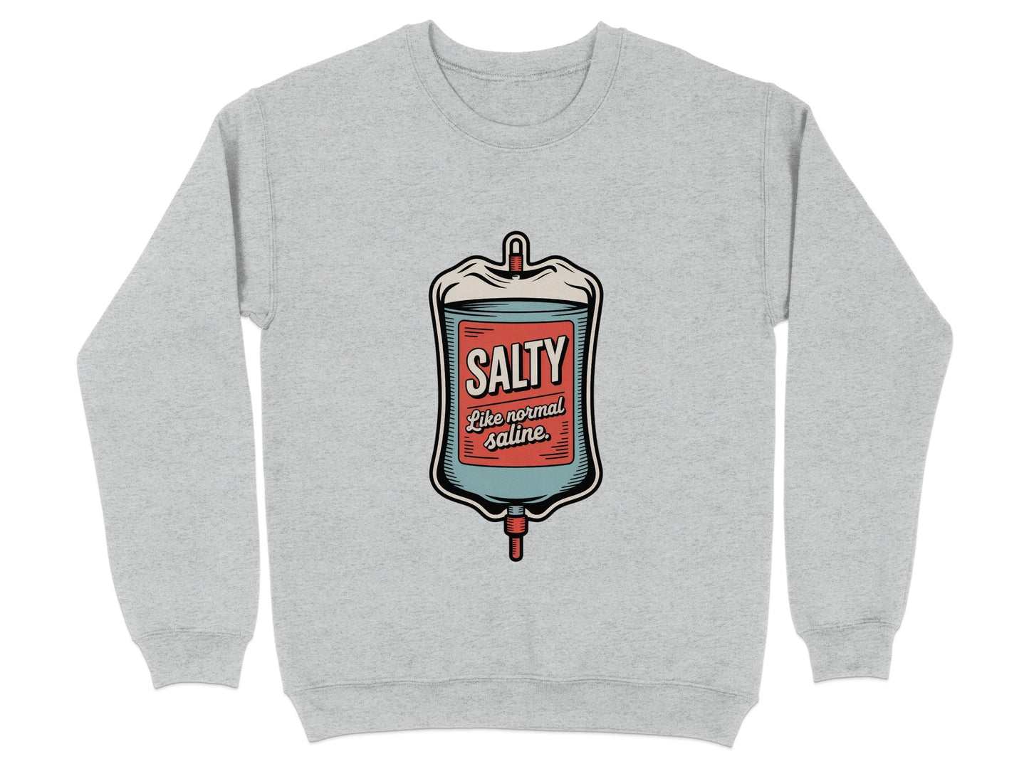 Salty Like Normal Saline Funny Sweatshirt product