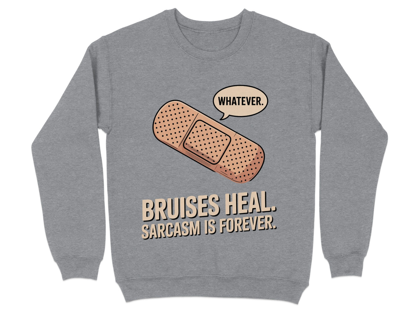 Bruises Heal Sarcasm Is Forever Whatever product type