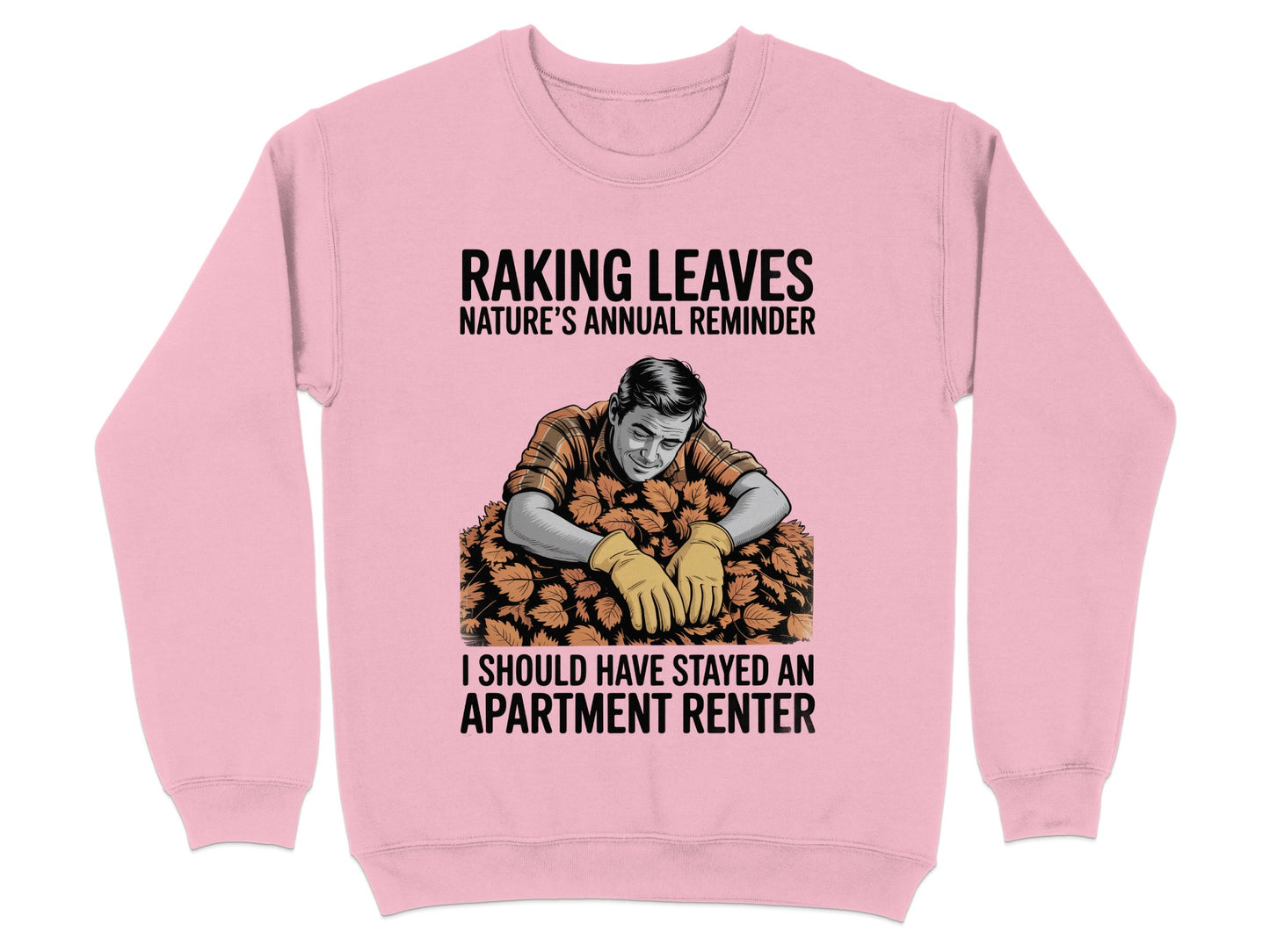 Raking Leaves Nature's Annual Reminder Sweatshirt Product