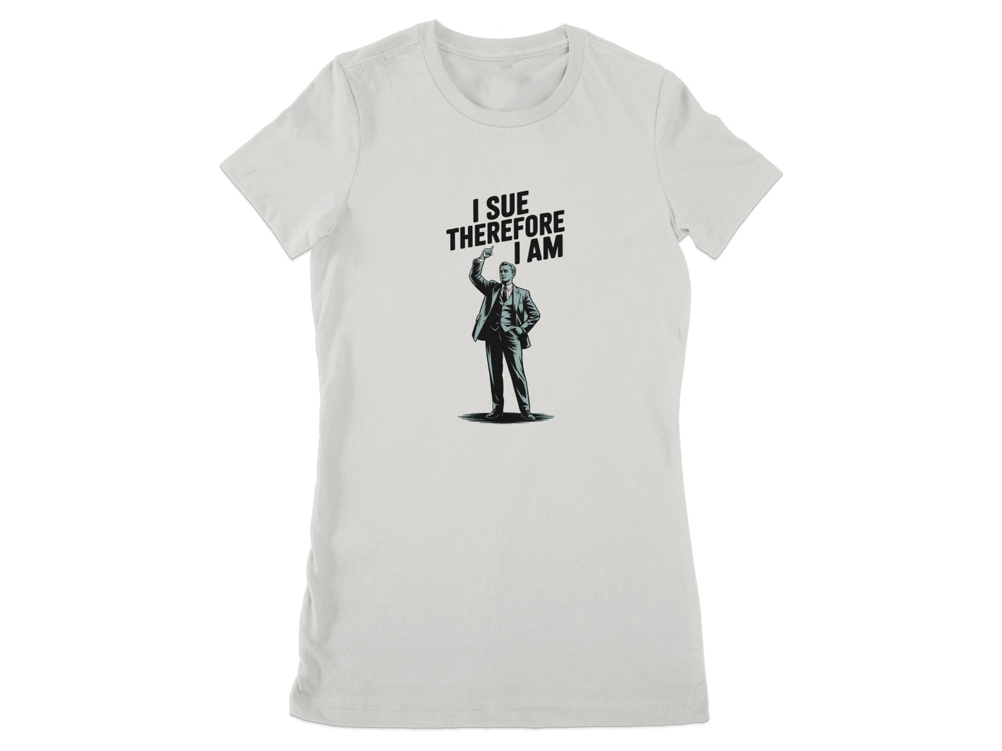 I Sue Therefore I Am Graphic T-shirt product type