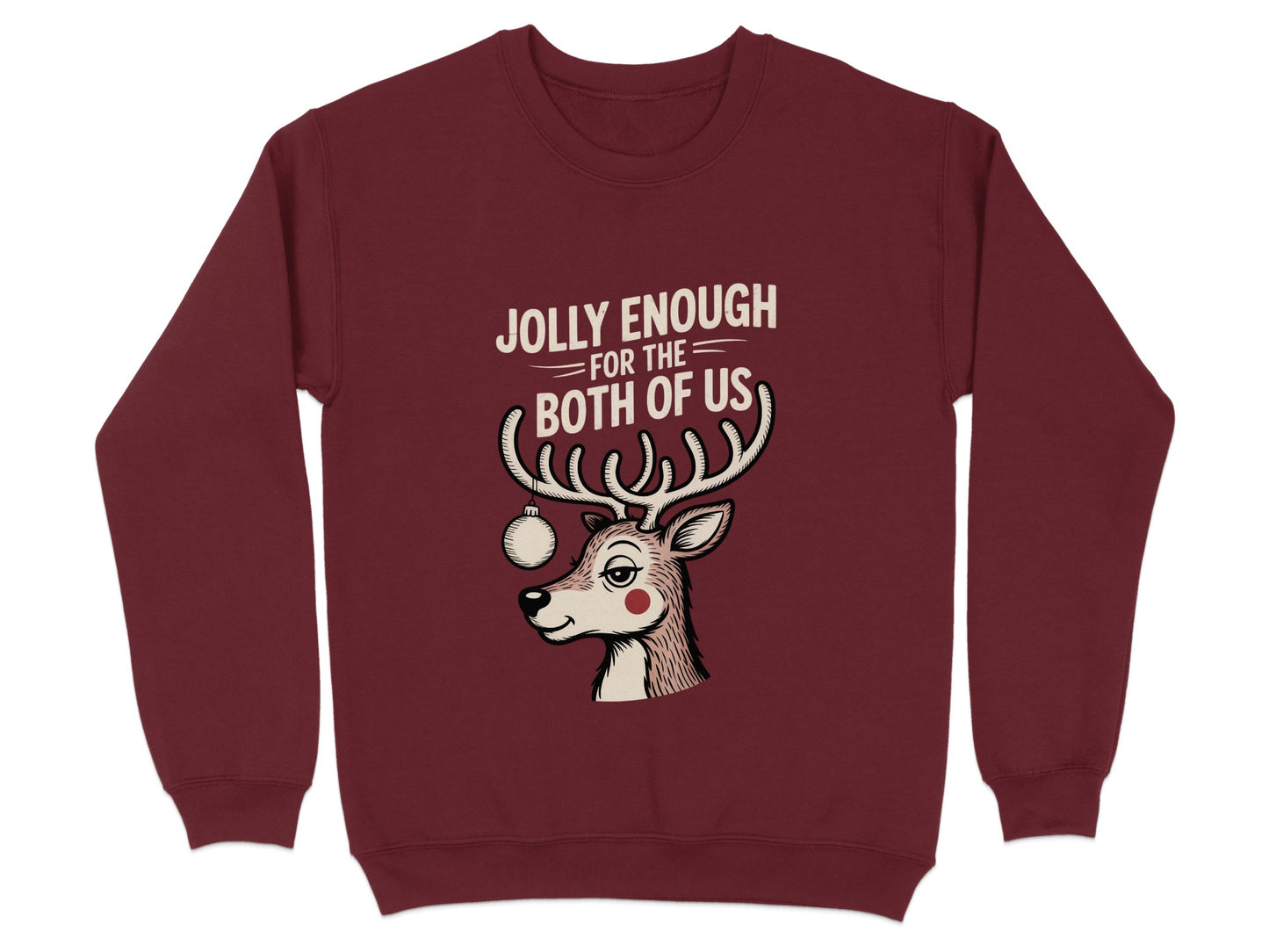Jolly Enough For The Both Of Us Reindeer sweatshirt