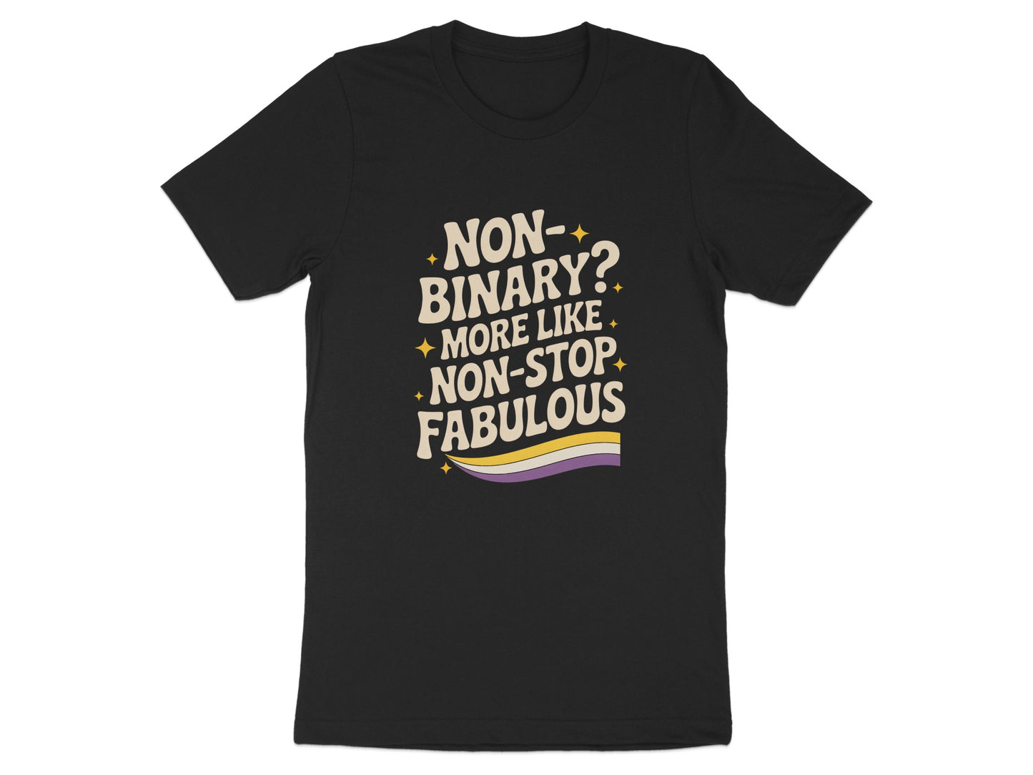 Non Binary More Like Non Stop Fabulous T Shirt product