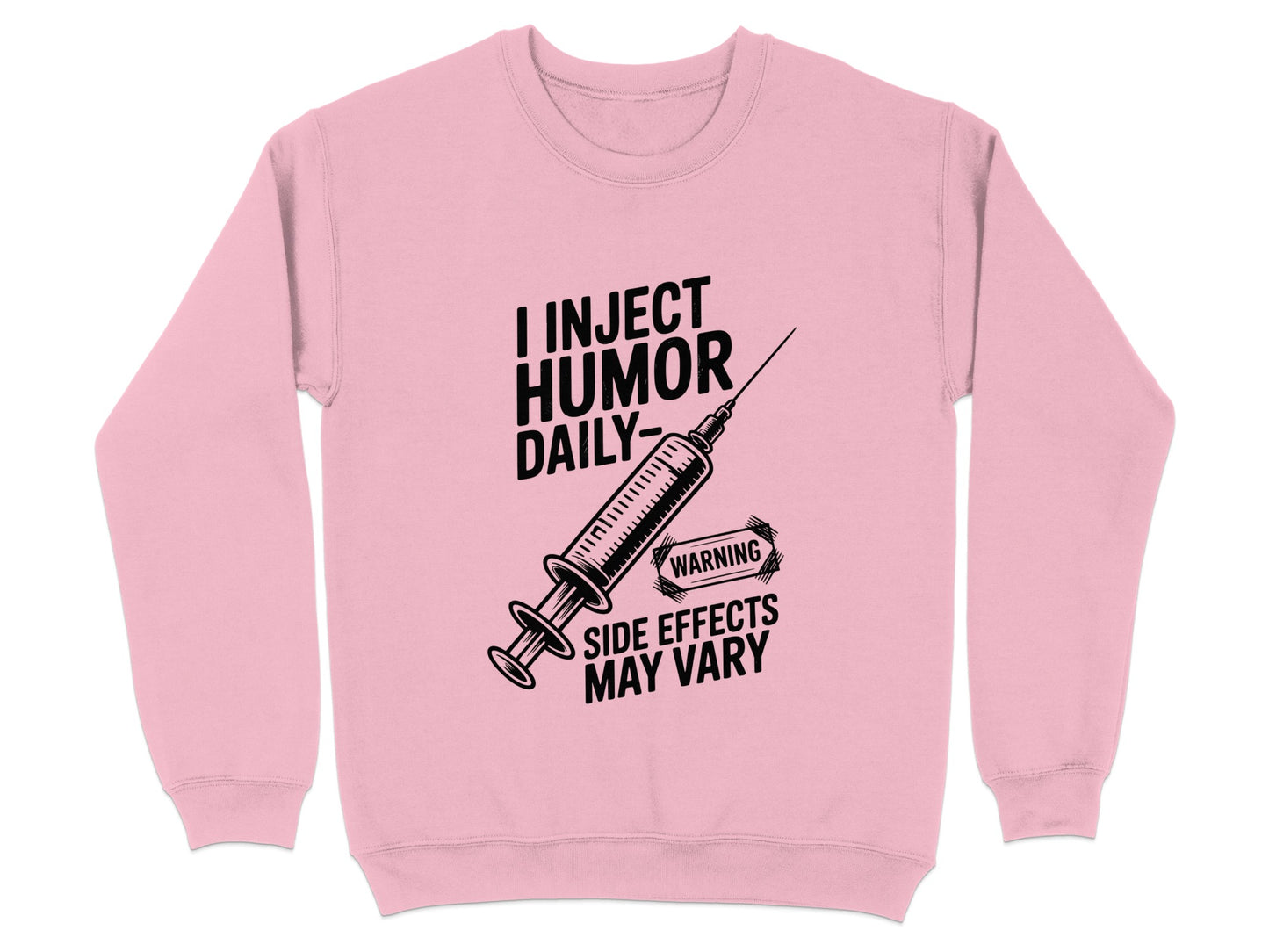 I Inject Humor Daily Warning Side Effects Sweatshirt product type