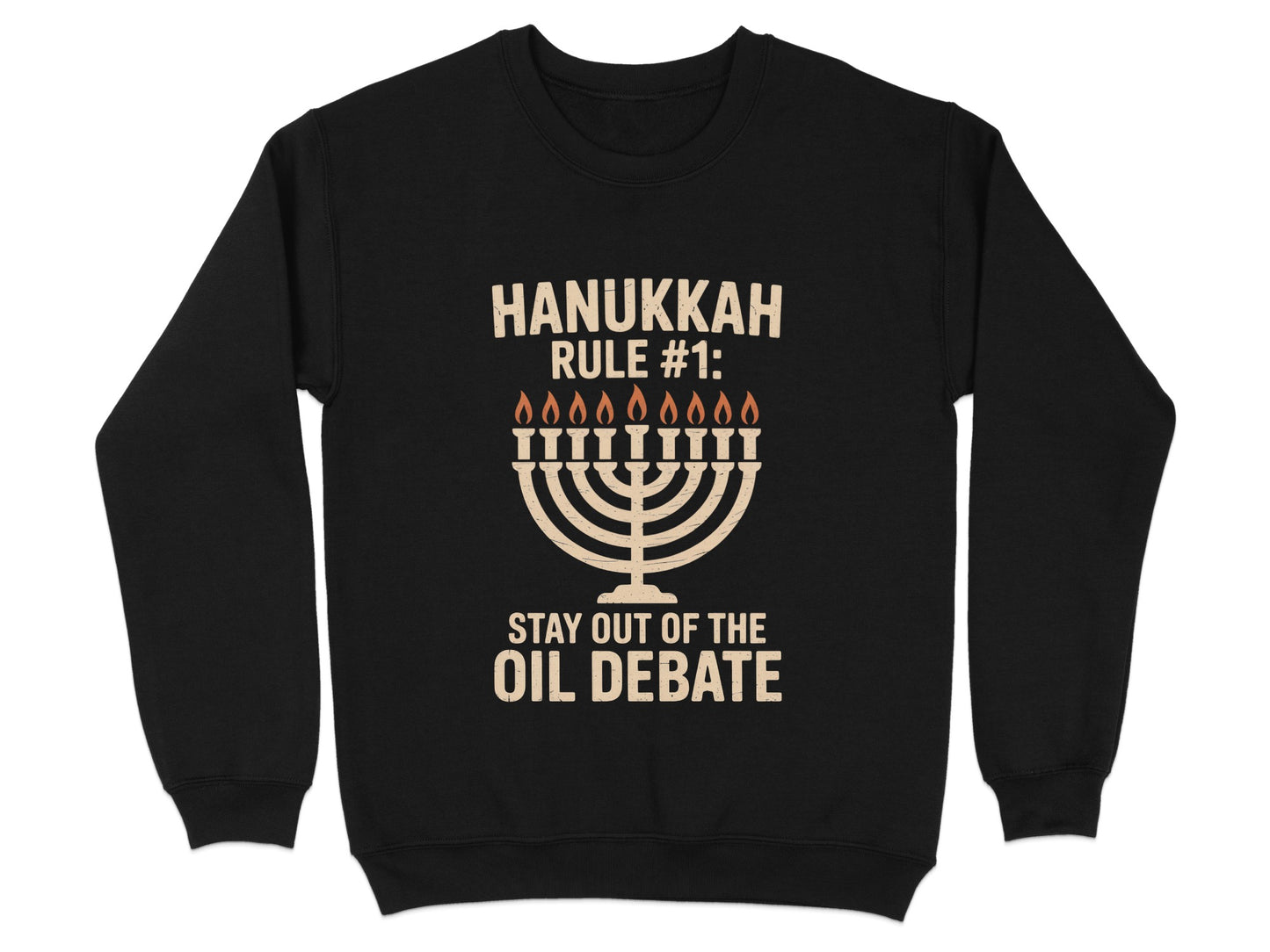Hanukkah Rule Stay Out Of The Oil Debate Sweatshirt Product