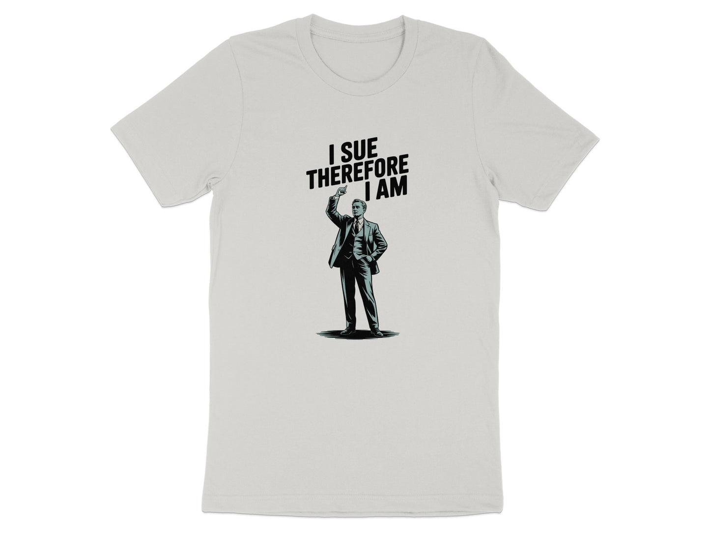 I Sue Therefore I Am Graphic Design On T-shirt product