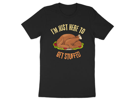I'm Just Here To Get Stuffed Turkey Graphic T-Shirt Product