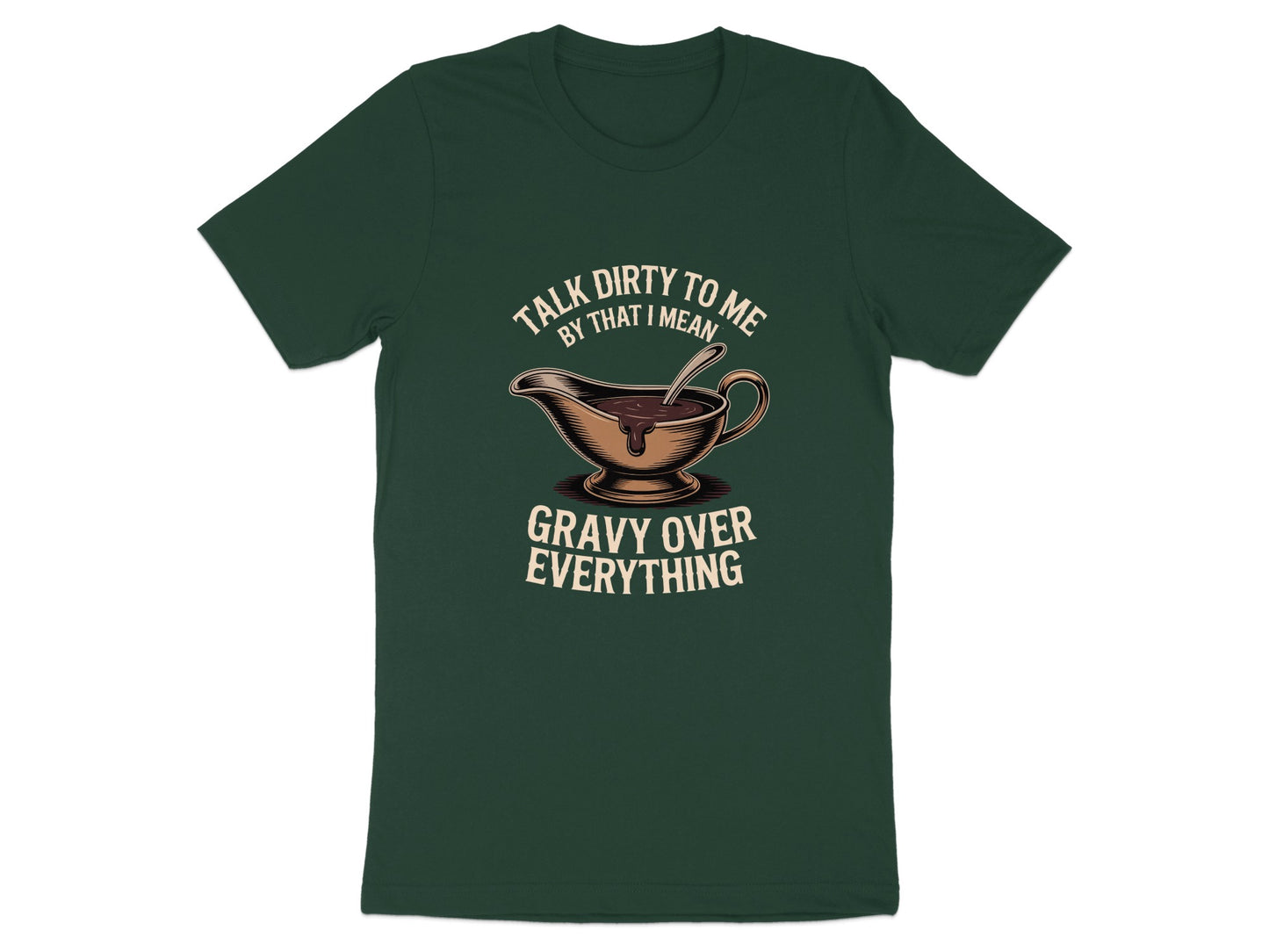Talk Dirty To Me Gravy Over Everything T-shirt product type