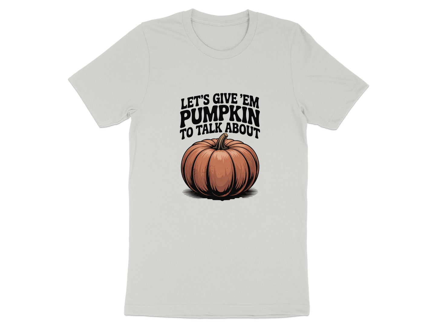 Let's Give Em Pumpkin To Talk About T-shirt product