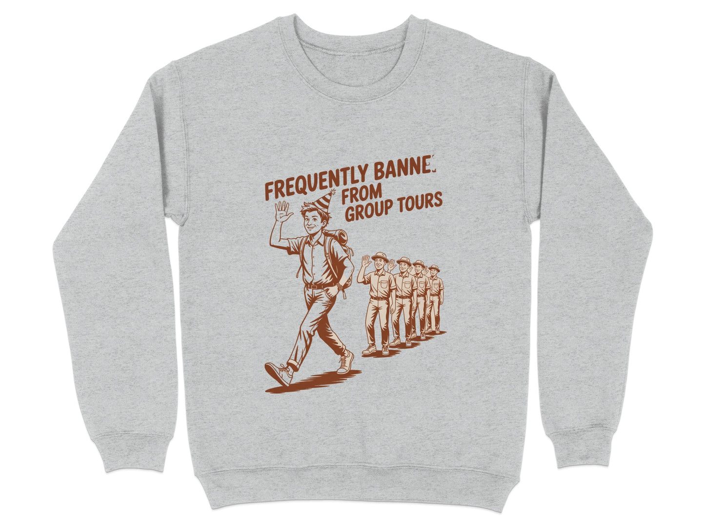 Frequently Banned from Group Tours sweatshirt