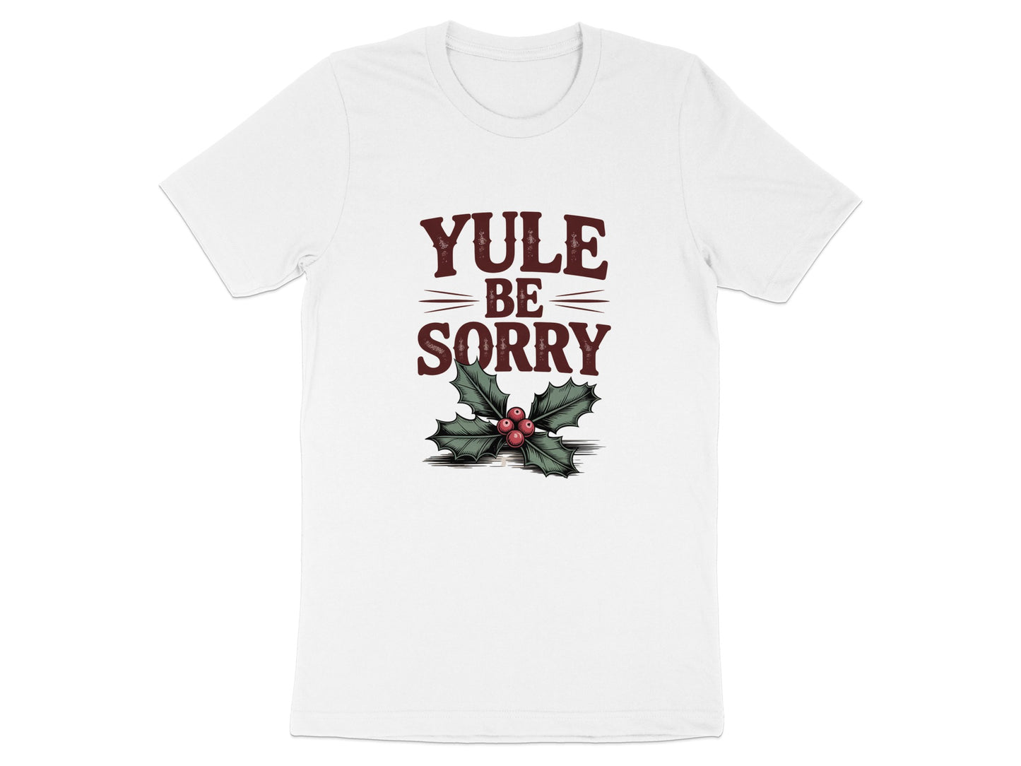 Yule Be Sorry Holiday Season Funny Shirt product