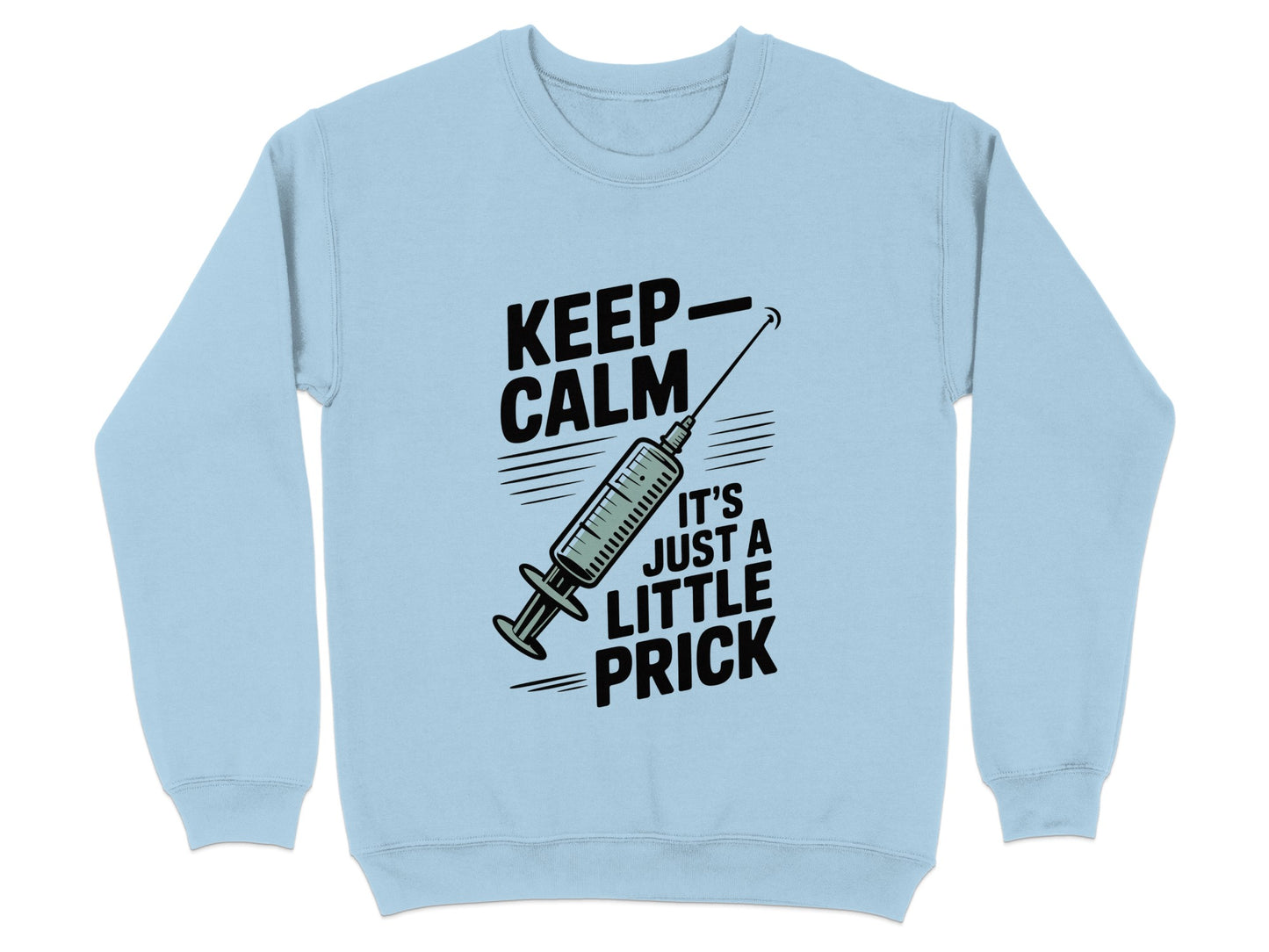 Keep Calm It's Just A Little Prick Sweatshirt product