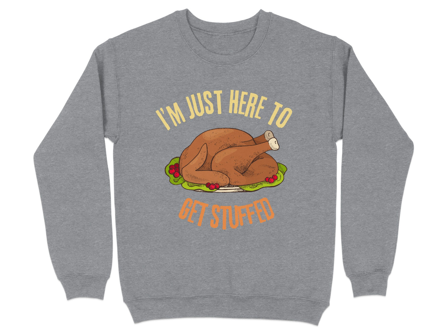 I'm Just Here To Get Stuffed Sweatshirt product type