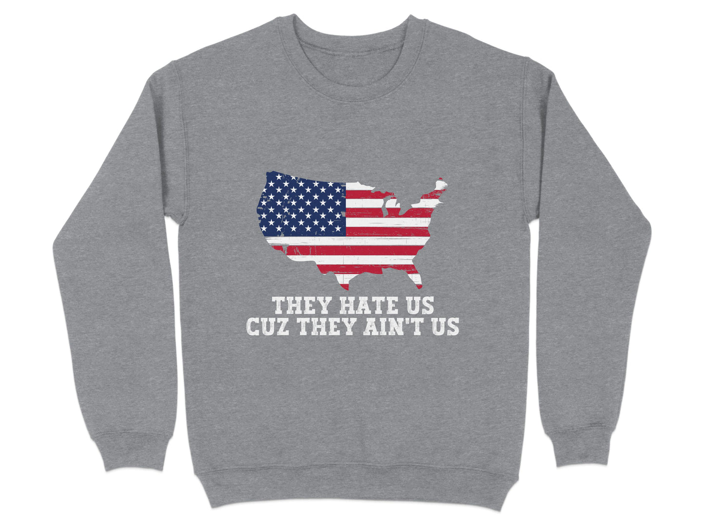 They Hate Us Cuz They Ain't Us Sweatshirt Product