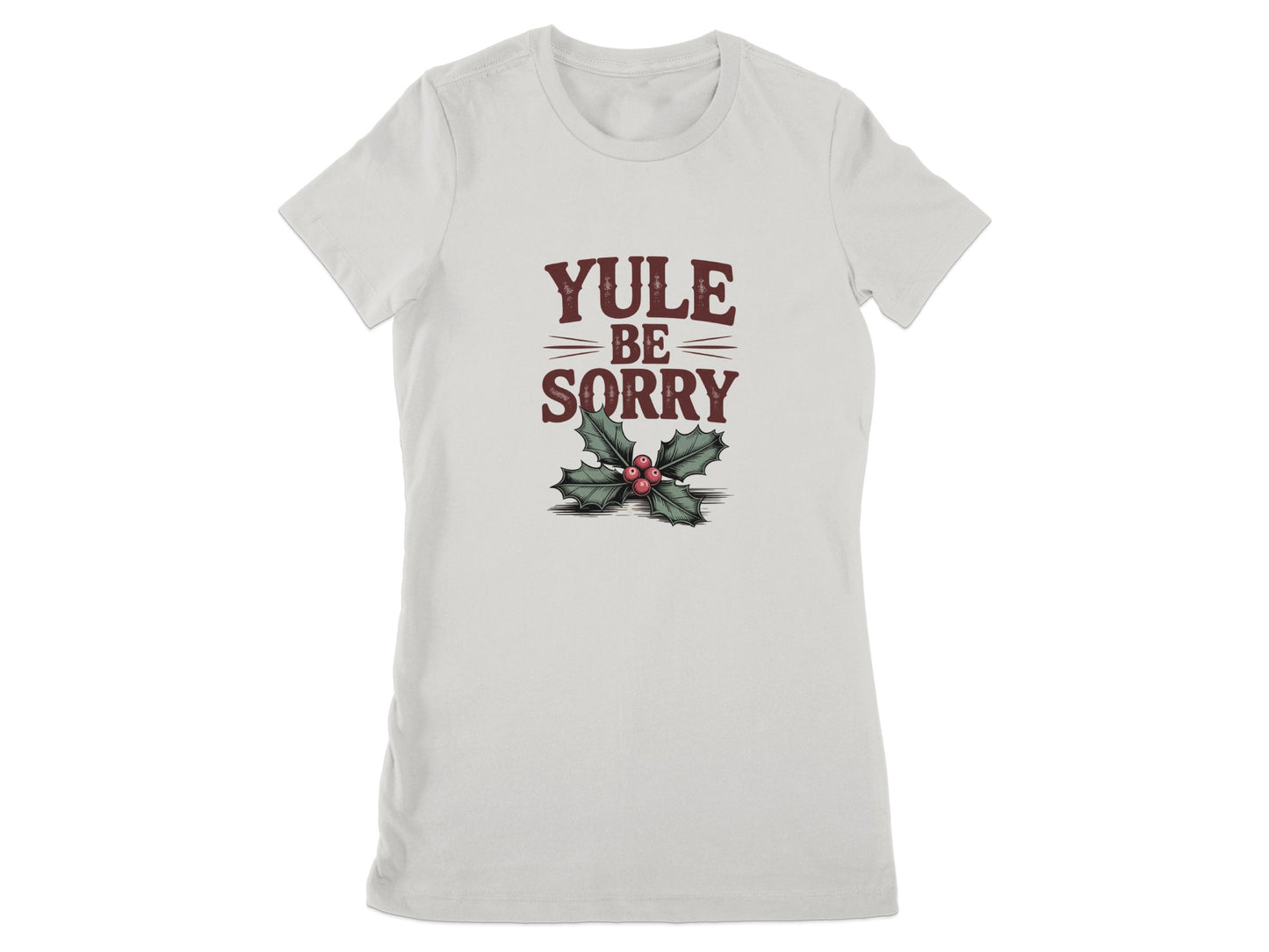 Yule Be Sorry Holiday T-shirt with Holly Design product type