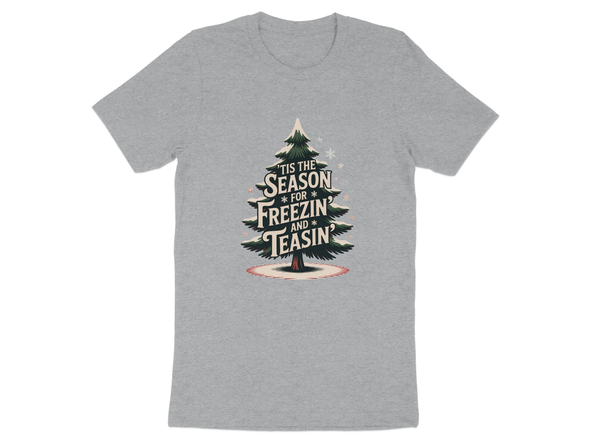 Tis The Season for Freezin and Teasin T-shirt product