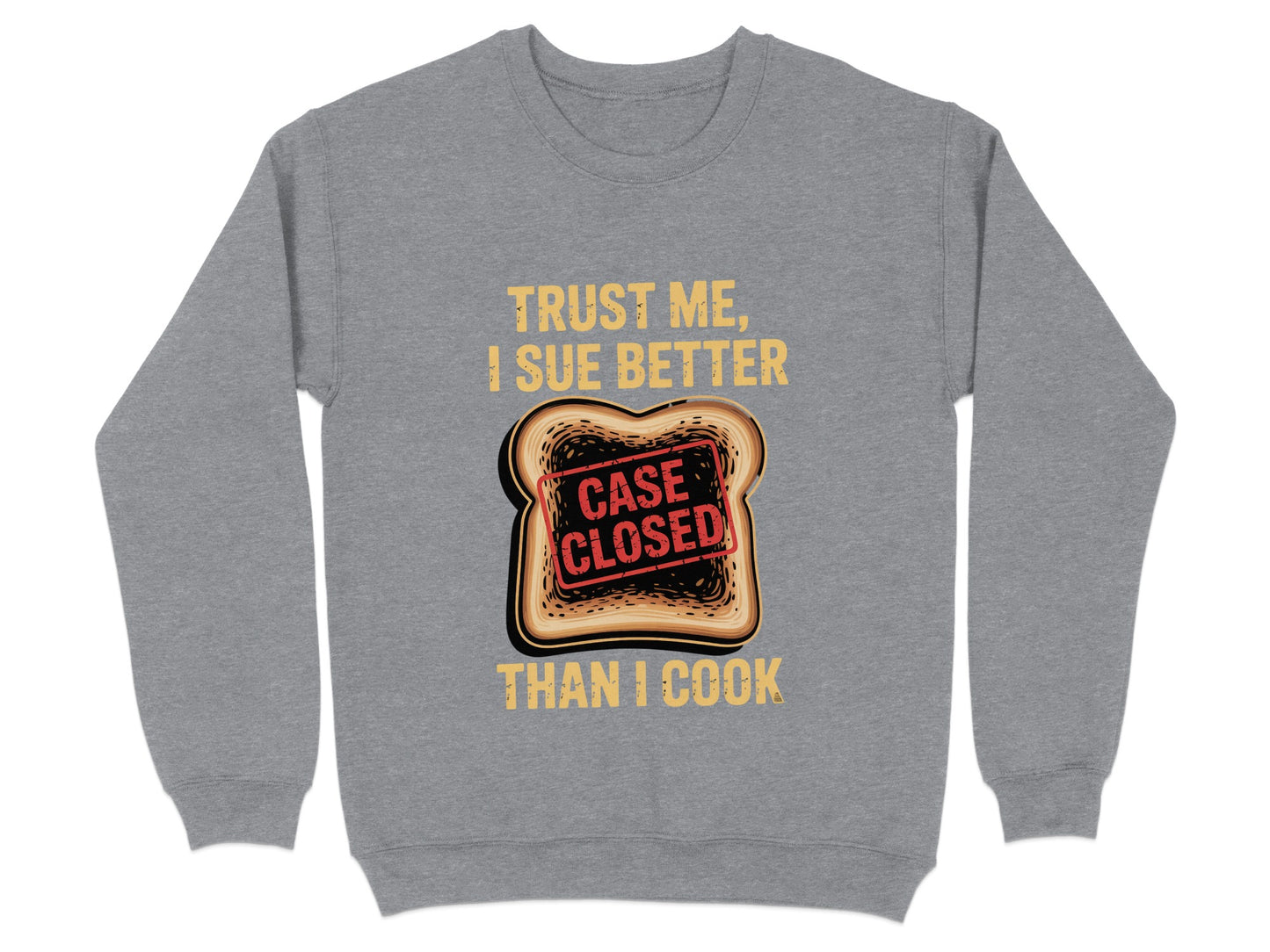 Trust Me I Sue Better Than I Cook Sweatshirt product