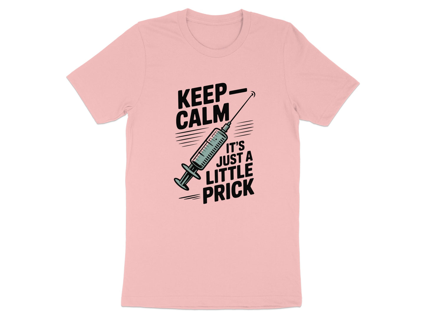 Keep Calm It's Just A Little Prick T-shirt product type