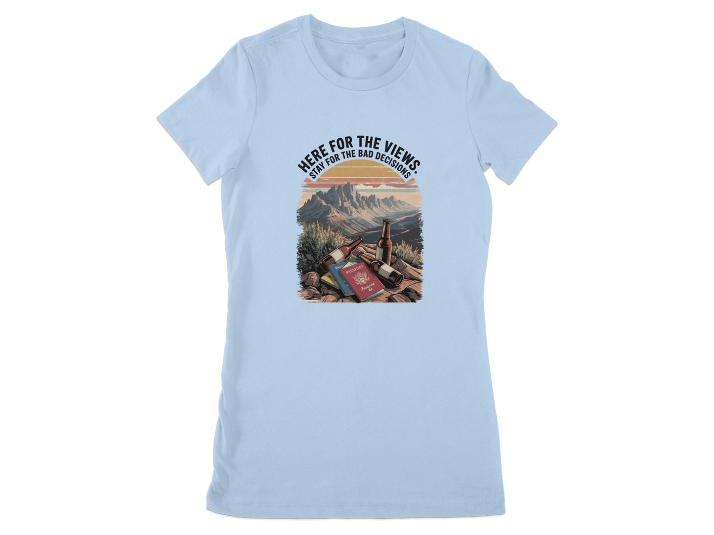 Here For The Views Skip The Bad Decisions T-Shirt