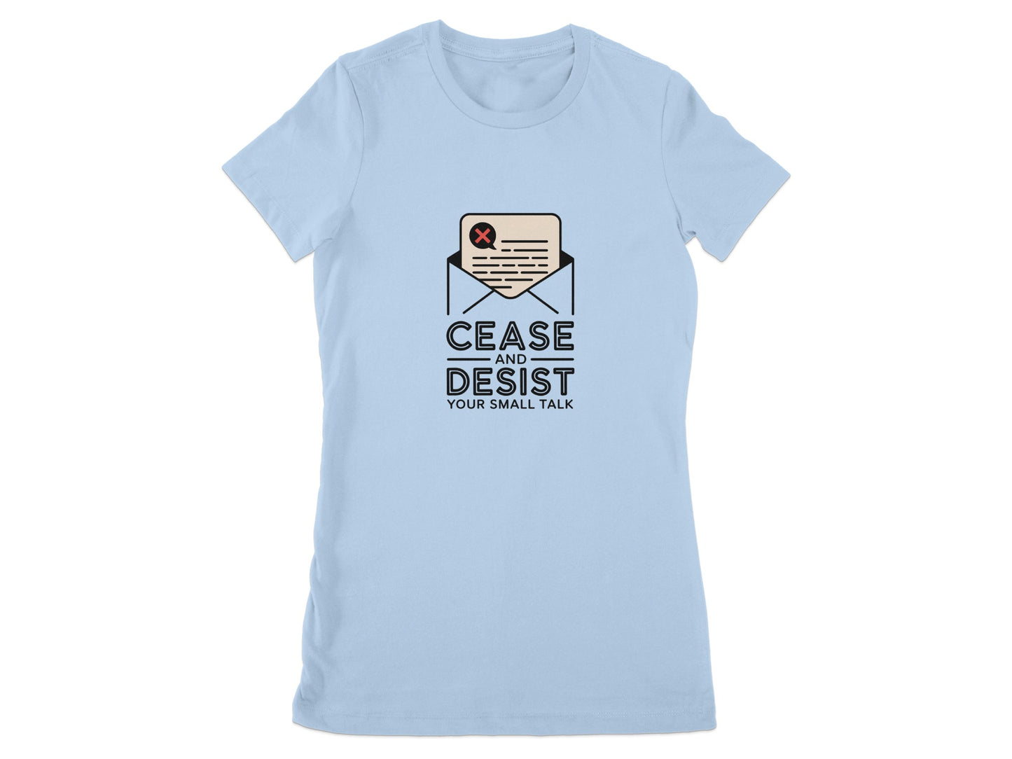 Cease And Desist Your Small Talk Graphic T-shirt Product