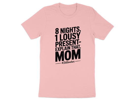 8 Nights 1 Lousy Present Explain That MOM T-shirt product type