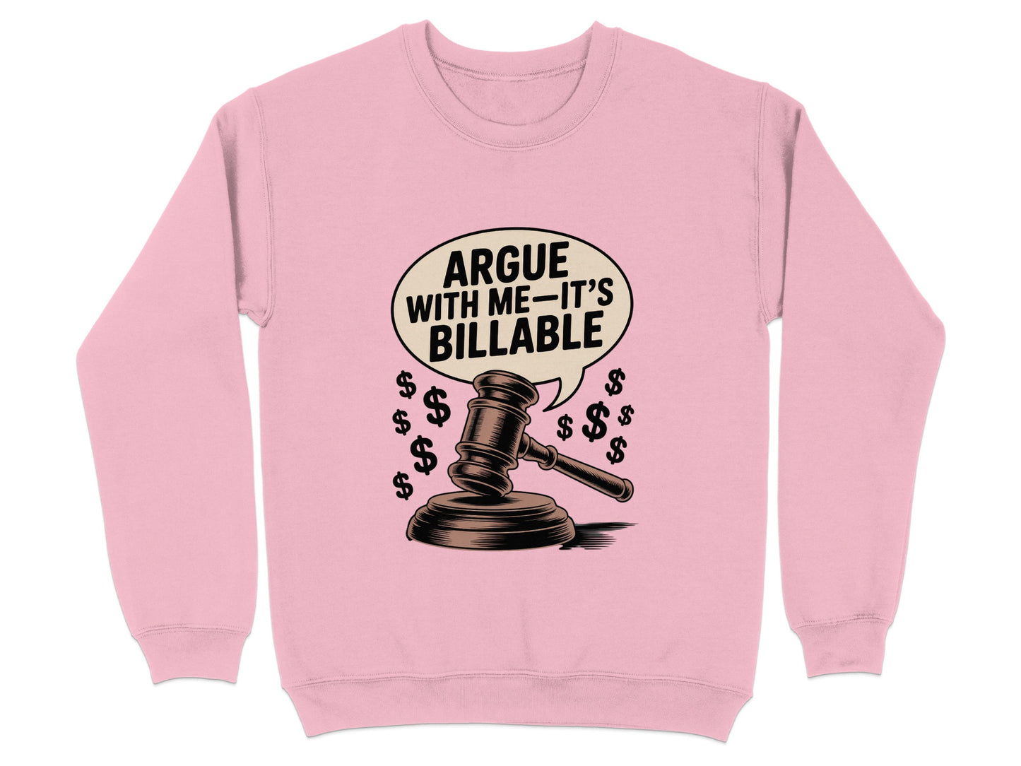 Argue With Me It's Billable Graphic Sweatshirt Product